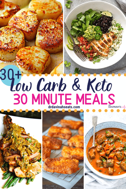 30+ Low Carb & Keto 30 Minute Meals Dr. Davinah's Eats