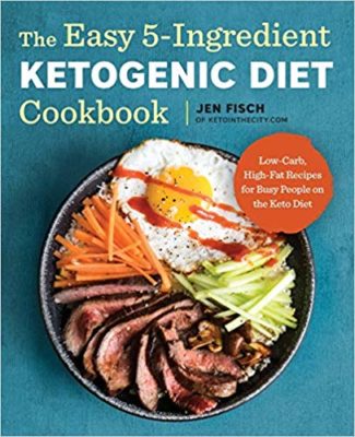 The Easy 5-Ingredient Ketogenic Diet Cookbook