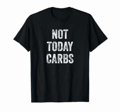 Not Today Carbs black t-shirt