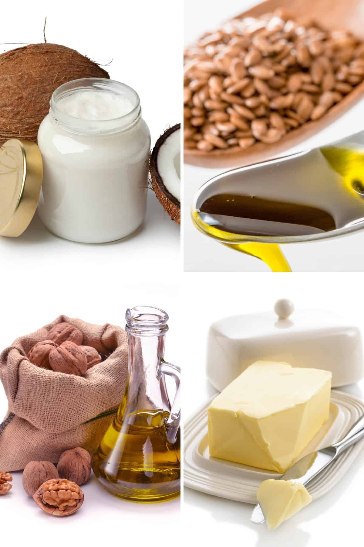 coconut oil, flaxseed oil, walnut oil, and butter
