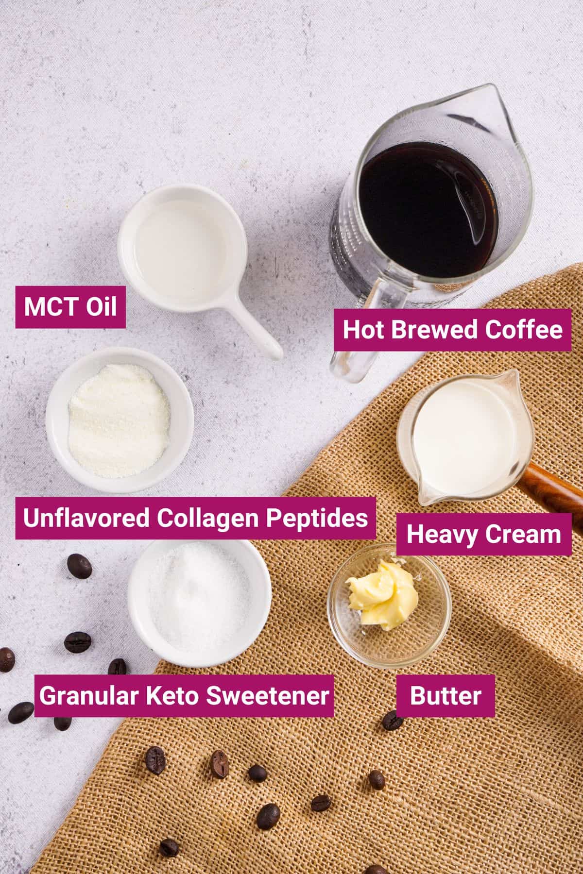 Hot brewed coffee, Unflavored Collagen Peptides, MCT Oil, Unsalted butter, melted Heavy cream, Granular keto sweetener on separate bowls and glass
