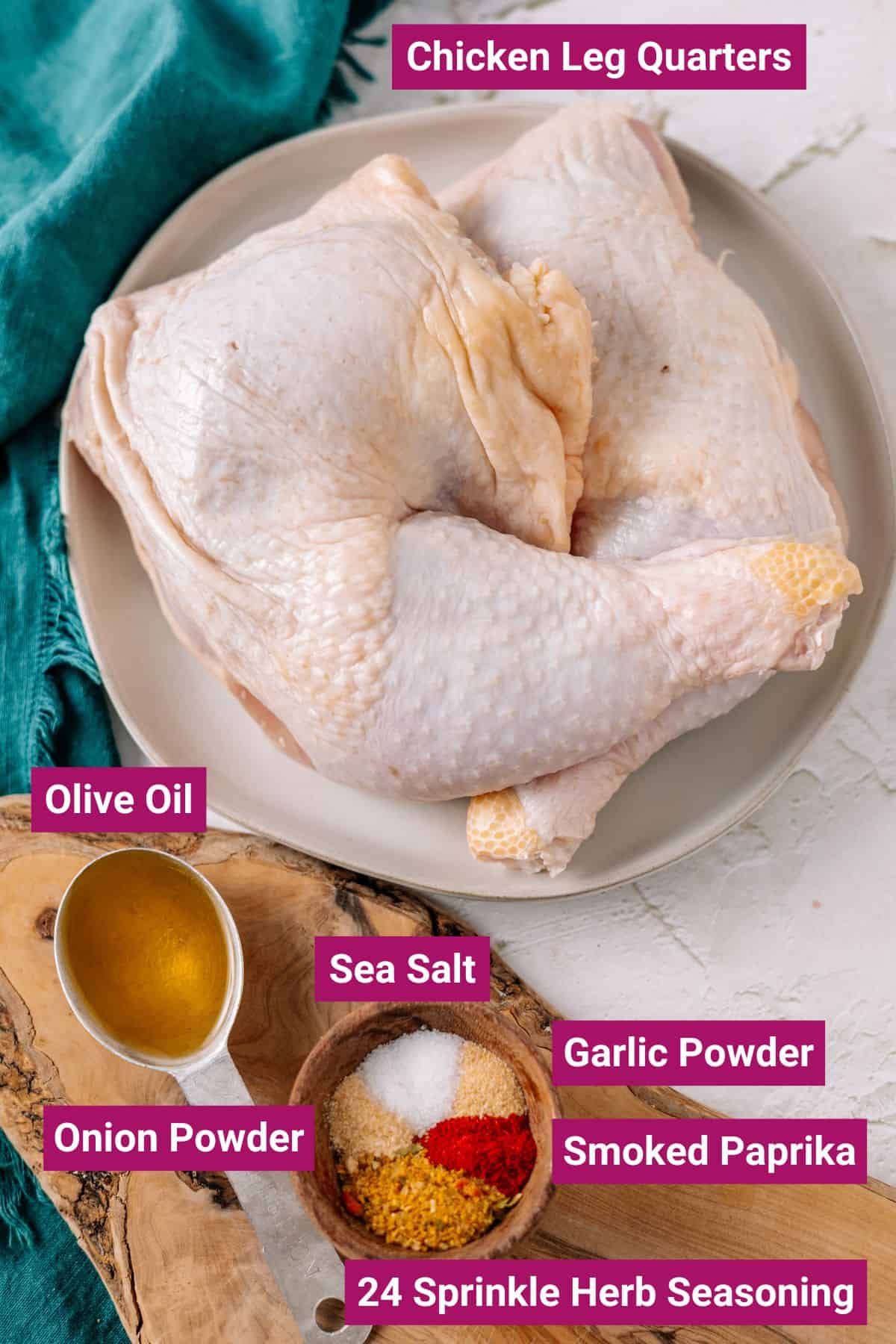 Chicken leg quarters, 24 sprinkle herb seasoning, Onion powder, Garlic powder, Smoked paprika, Sea salt, Olive oil on separate bowls