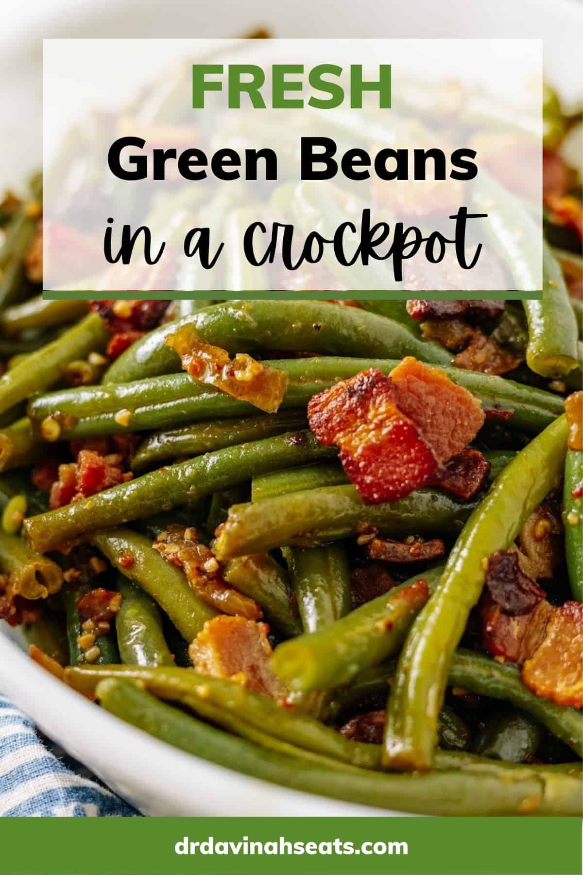 Crockpot Fresh Green Beans with Bacon Dr. Davinah's Eats