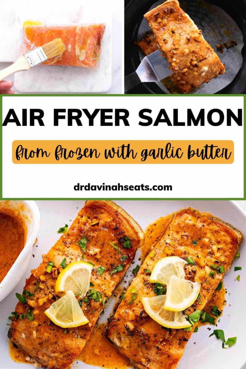 A poster with a picture of sauce being painted on frozen salmon, cooked salmon being removed from an air fryer, and two cooked salmon fillets on a plate, with a banner that reads "Air Fryer Salmon From Frozen With Garlic Butter"