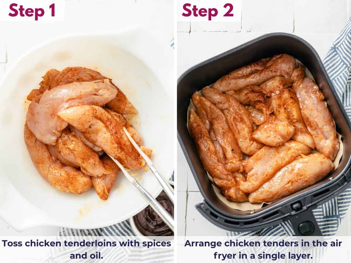 toss chicken tenderloins with spices and oil in a bowl, then arrange in a single layer in the air fryer.