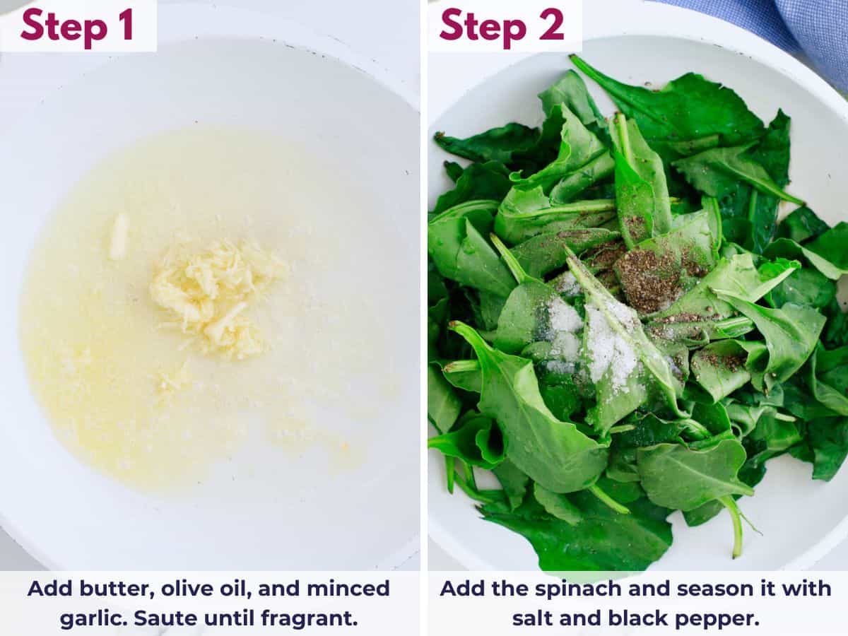 Saut&eacute;ing minced garlic in butter and olive oil, then adding fresh spinach seasoned with salt and black pepper