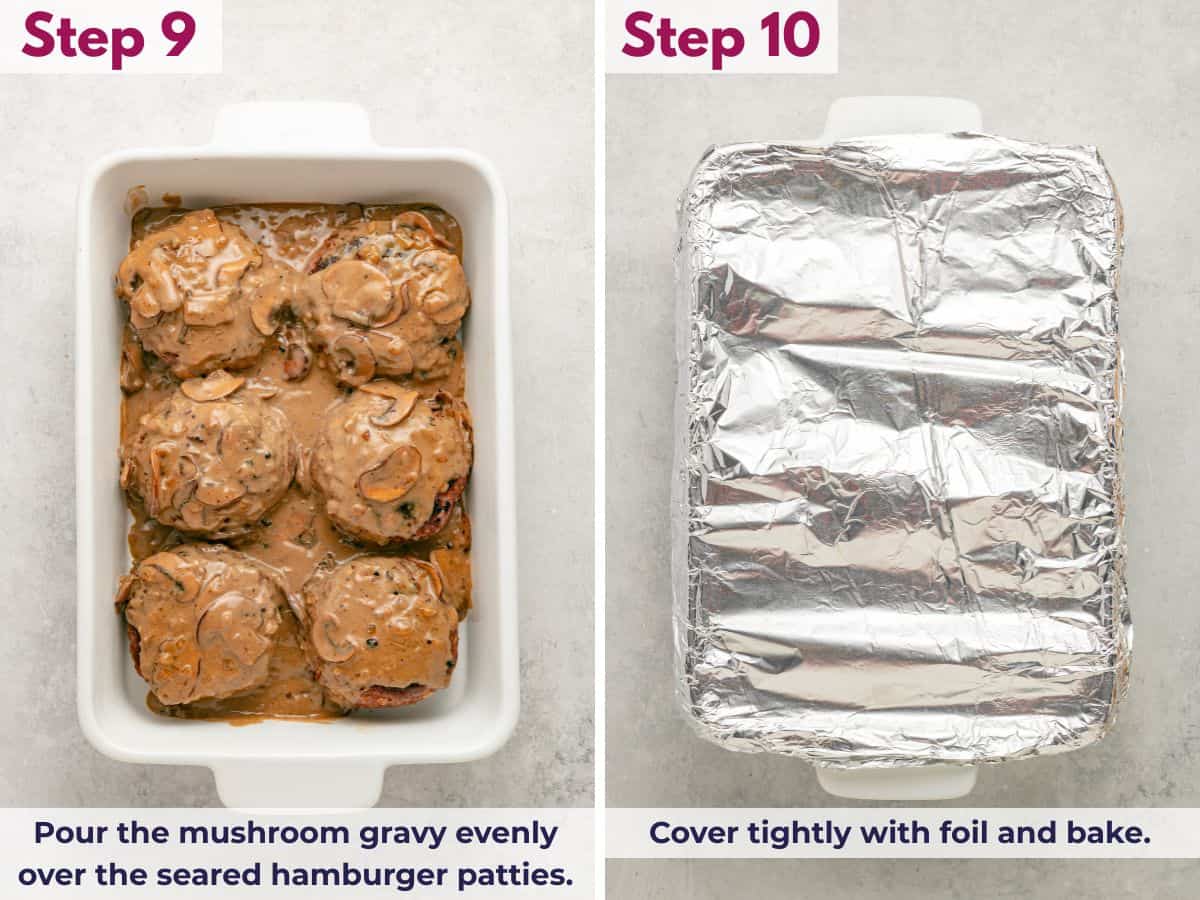 Pouring mushroom gravy over seared hamburger patties, then covering with foil and baking until tender