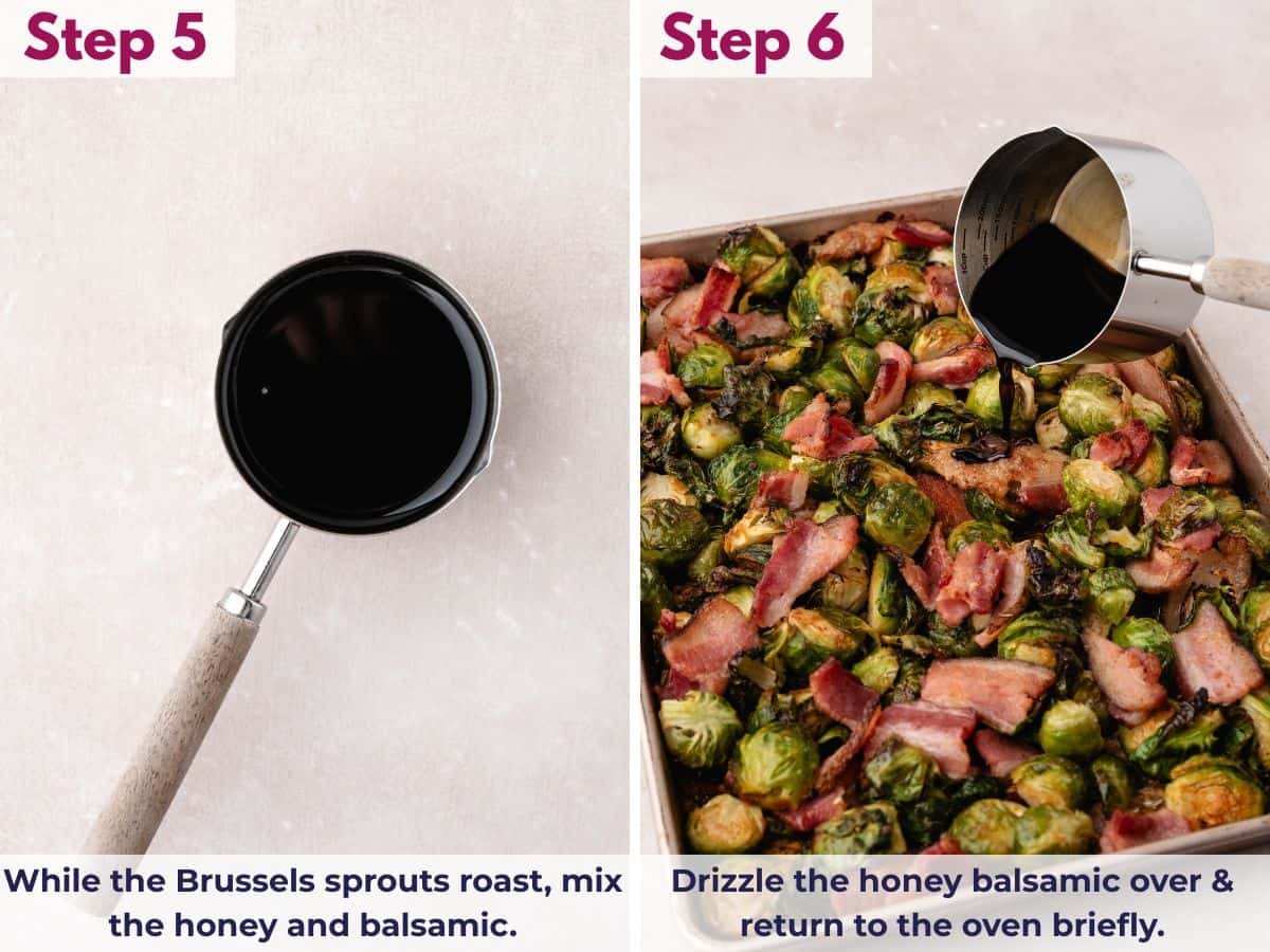 Mixing honey and balsamic while the Brussels sprouts roast, then drizzling the glaze over the sprouts and returning them to the oven briefly to caramelize