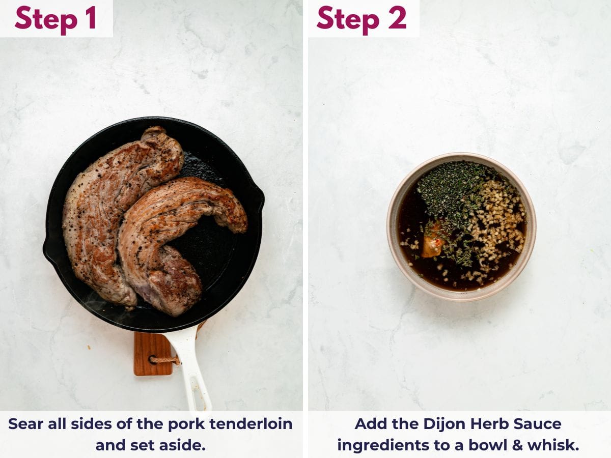 Searing the pork tenderloin on all sides until browned, then whisking together the Dijon herb sauce ingredients in a bowl