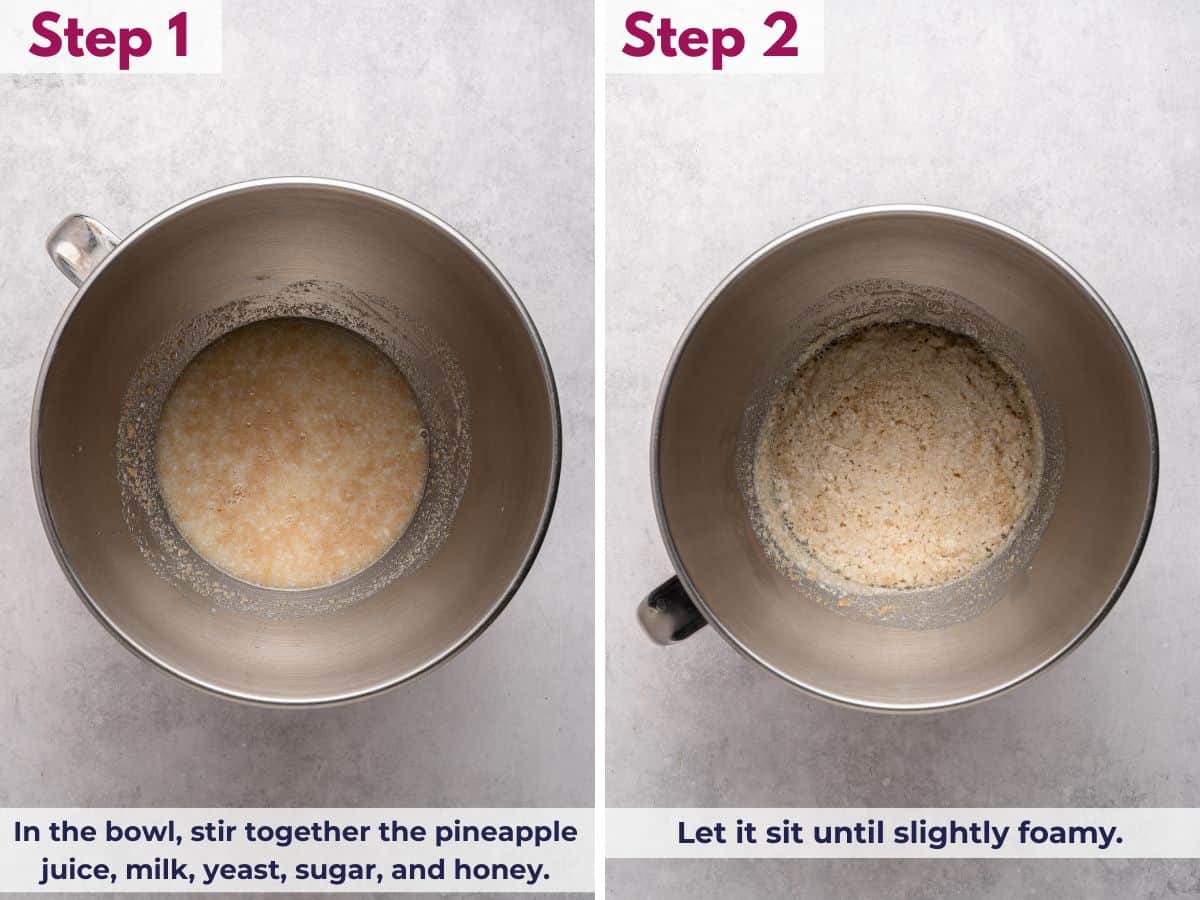 Mixing pineapple juice, milk, yeast, sugar, and honey in a stand mixer, then letting the mixture sit until slightly foamy