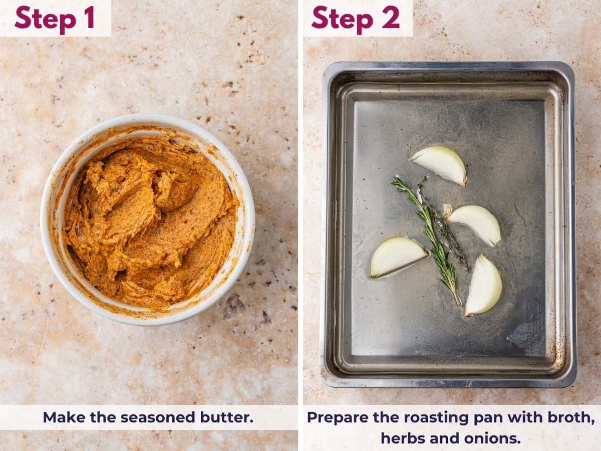 Make the seasoned butter and prepare the roasting pan with broth, herbs, and onions.