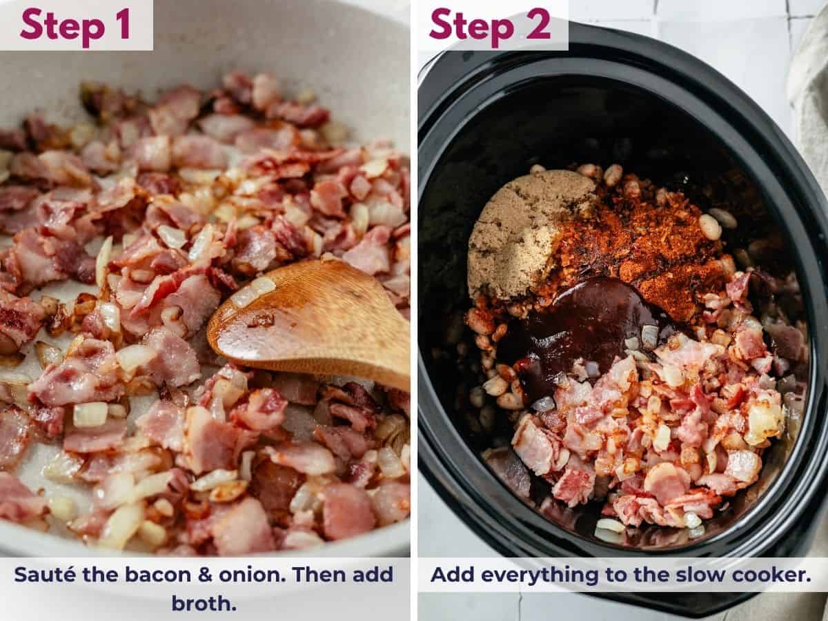 Sauté the bacon and onion, add the broth, then transfer everything to the slow cooker.